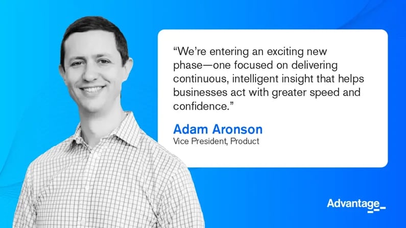 Quote from Adam Aronson, Vice President of Product, on delivering continuous, intelligent insight for faster, confident decisions